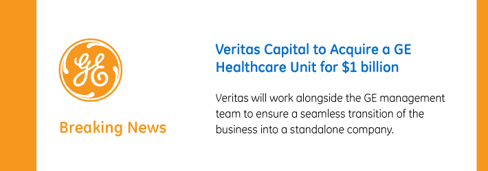 Veritas Capital to Acquire Revenue-Cycle, Ambulatory Care and Workforce Management Software Unit from GE Healthcare for $1 Billion